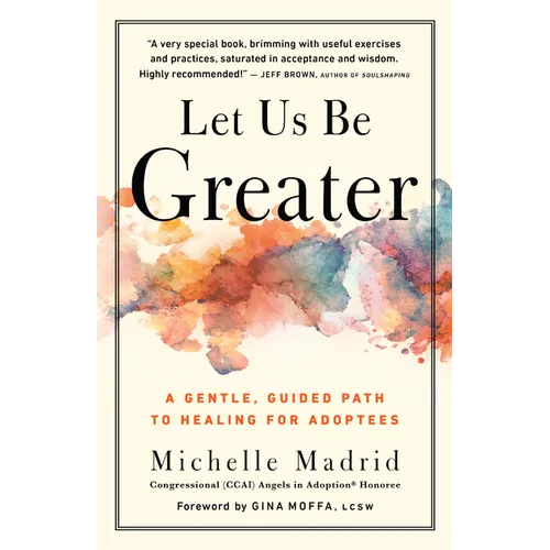 Let Us Be Greater: A Gentle, Guided Path to Healing for Adoptees