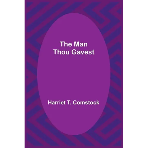 The Man Thou Gavest