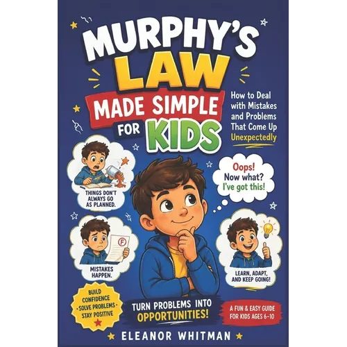 Murphys Law Made for Kids: How to deal with mistakes and problems that come up unexpectedly