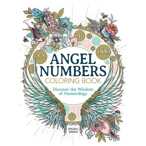 Angel Numbers Coloring Book: Discover the Wisdom of Numerology