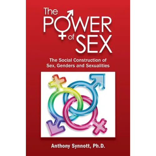 The Power of Sex: The Social Construction of Sex, Genders and Sexualities