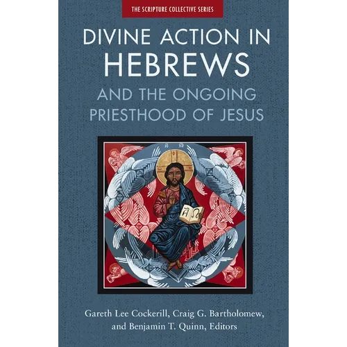 Divine Action in Hebrews: And the Ongoing Priesthood of Jesus