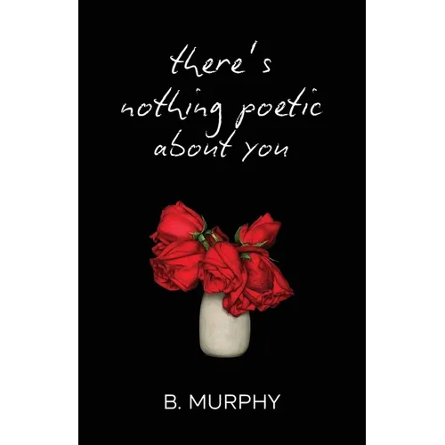 There's Nothing Poetic About You