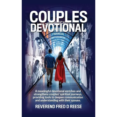 Couples Devotional, A devotional that enhances communication, deepens faith, simplifies scripture, fosters intimacy, and provides conflict resolution