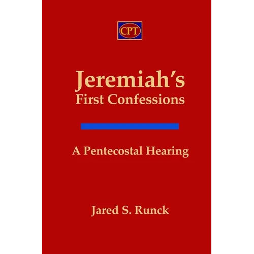 Jeremiah's First Confessions: A Pentecostal Hearing