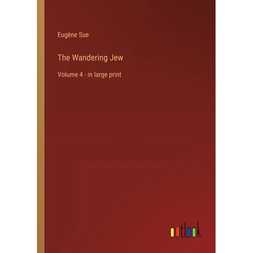 The Wandering Jew: Volume 4 - in large print