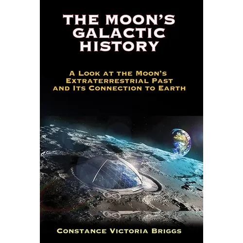 The Moon's Galactic History: A Look at the Moon's Extraterrestrial Past and Its Connection to Earth