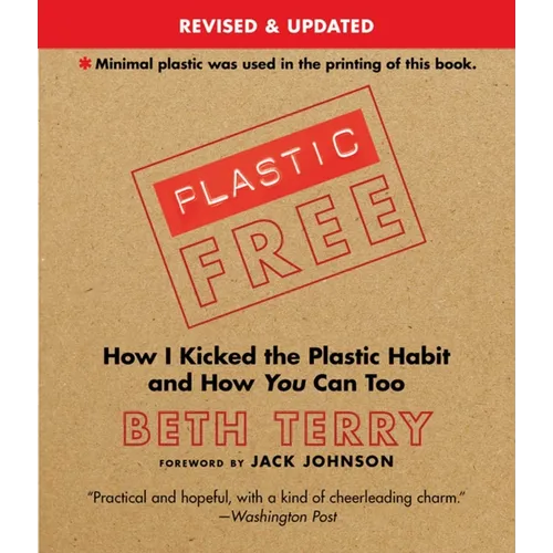 Plastic-Free: How I Kicked the Plastic Habit and How You Can Too