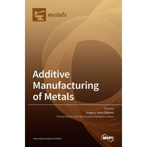 Additive Manufacturing of Metals