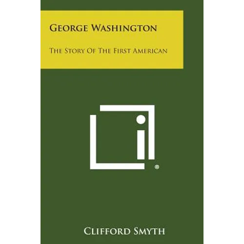 George Washington: The Story of the First American