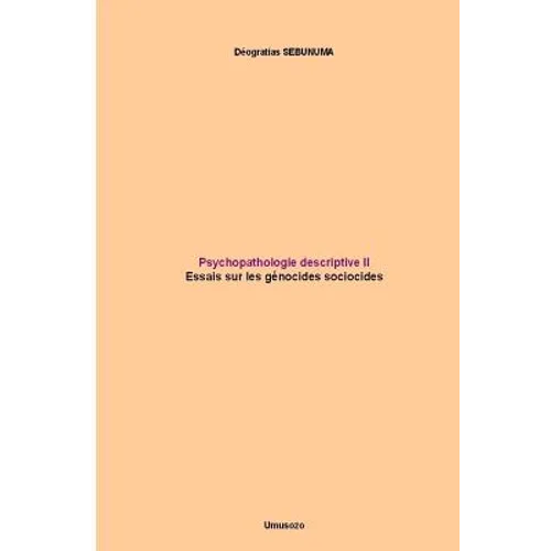 Psychopathologie descriptive II: Essais sur les génocides sociocides