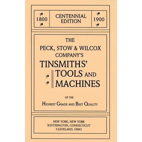 The Peck, Stow & Wilcox Company's Tinsmiths' Tools and Machines