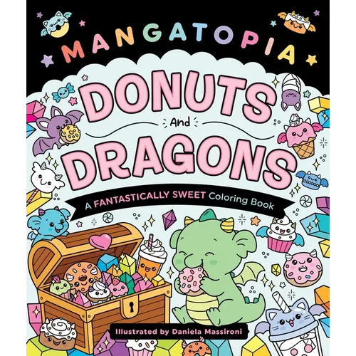 Mangatopia: Donuts and Dragons: A Fantastically Sweet Coloring Book