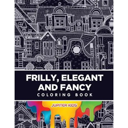 Frilly, Elegant and Fancy Coloring Book