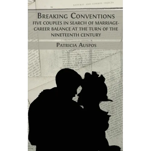 Breaking Conventions: Five Couples in Search of Marriage-Career Balance at the Turn of the 19th Century