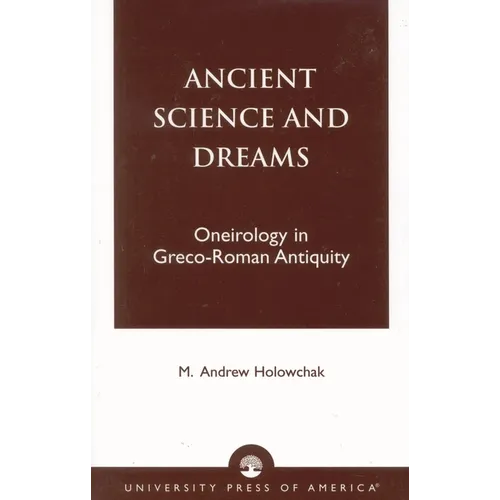 Ancient Science and Dreams: Oneirology in Greco-Roman Antiquity