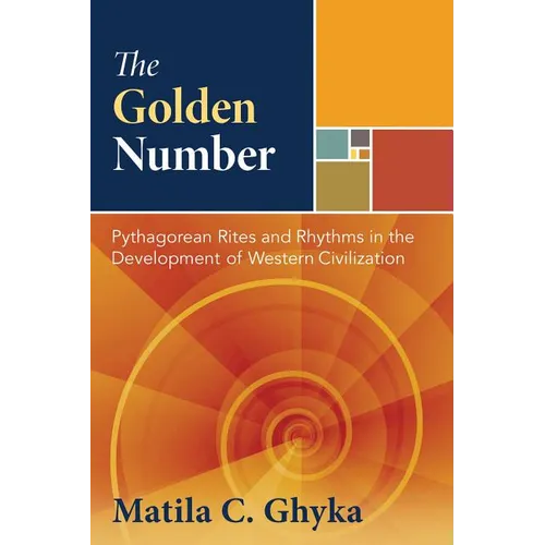 The Golden Number: Pythagorean Rites and Rhythms in the Development of Western Civilization