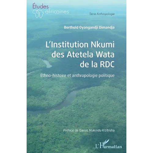 L'Institution Nkumi des Atetela Wata de la RDC: Ethno-histoire et anthropologie politique