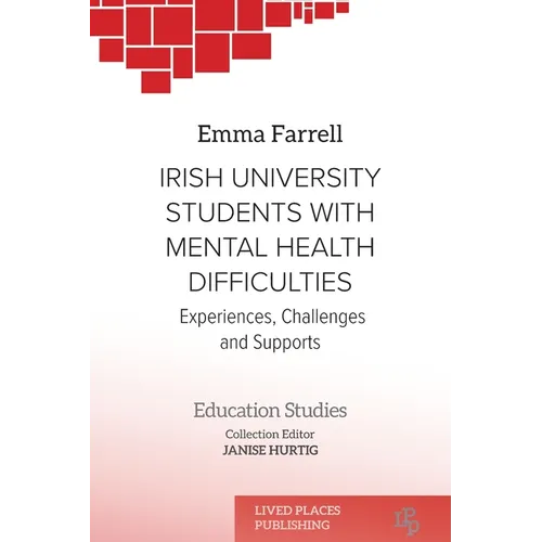 Irish University Students with Mental Health Difficulties: Experiences, Challenges and Supports