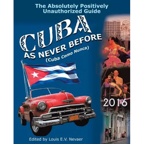 Cuba as Never Before: The Absolutely Positively Unauthorized Guide