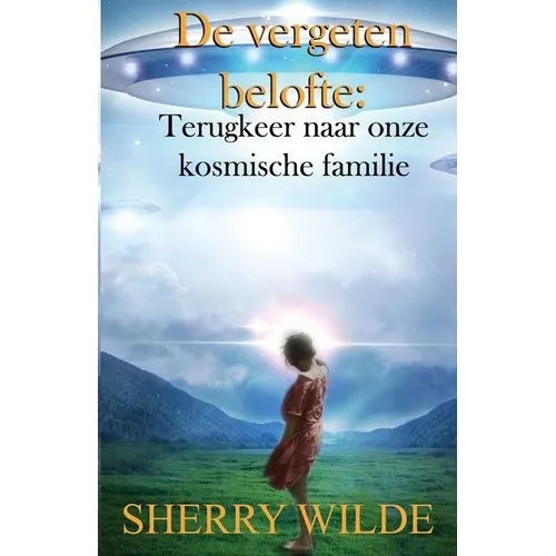 De vergeten belofte: Terugkeer naar onze kosmische familie