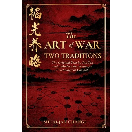 The Art of War: Two Traditions: The Original Text by Sun Tzu and a Modern Rendering for Psychological Combat