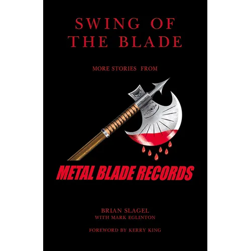 Swing of the Blade: More Stories from Metal Blade Records