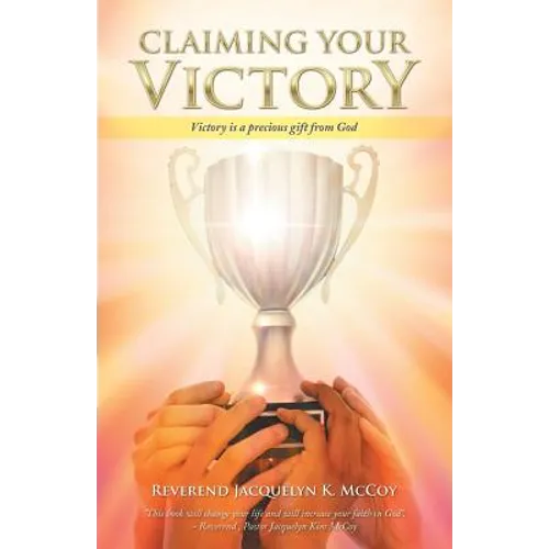 Claiming Your Victory: Victory is a precious gift from God