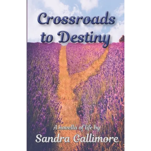 Crossroads to Destiny: A Novella of Life
