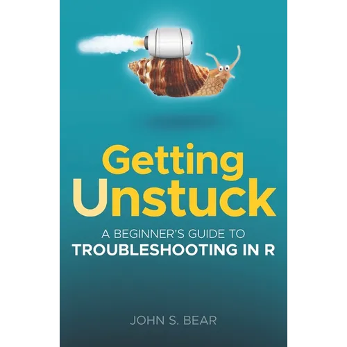 Getting Unstuck: A Beginner's Guide To Troubleshooting In R