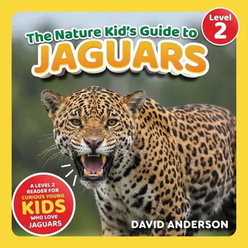 The Nature Kid's Guide to Jaguars: A Level 2 Reader for Curious Young Kids Who Love Jaguars!