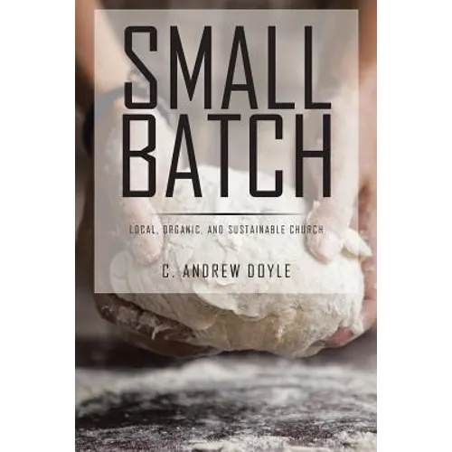 Small Batch: Local, Organic, and Sustainable Church