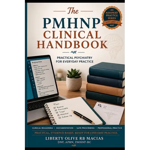 The PMHNP Clinical Handbook: Practical Psychiatry for Everyday Practice