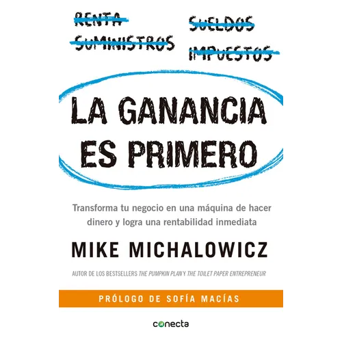 La Ganancia Es Primero: Transforma Tu Negocio En Una Màquina de Hacer Dinero Y Logra Una Rentabilidad Inmediata / Profit First: Transforma Tu Negocio