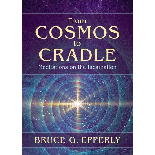 From Cosmos to Cradle: Meditations on the Incarnation