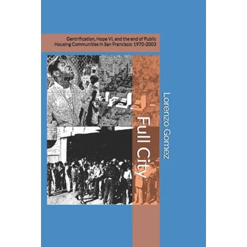Full City: Gentrification, Hope VI, and the End of Public Housing Communities in San Francisco: 1970-2003