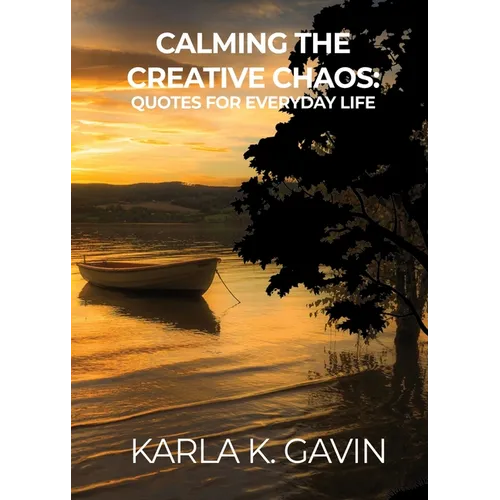 Calming the Creative Chaos: Quotes for Everyday Life