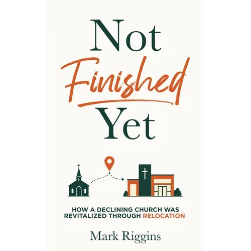 Not Finished Yet: How a Declining Church Was Revitalized Through Relocation