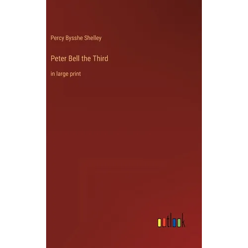Peter Bell the Third: in large print