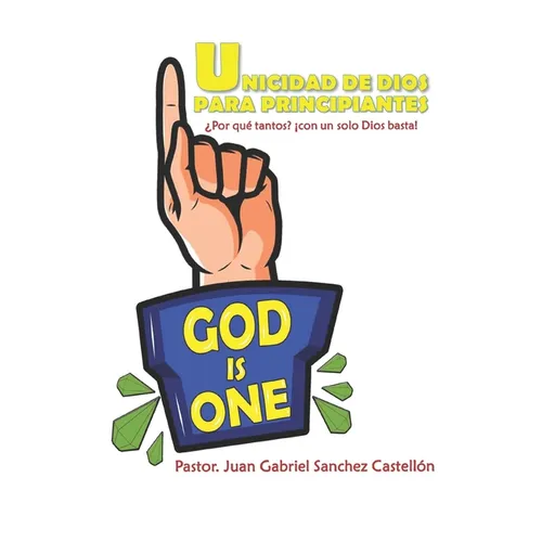 Unicidad de Dios para principiantes: ¿Por qué tantos? ¡Como un solo Dios basta!
