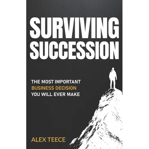 Surviving Succession: The Most Important Business Decision You Will Ever Make