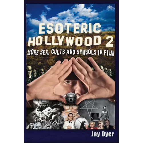 Esoteric Hollywood II - Full Cover Interior: More Sex, Cults & Symbols in Film