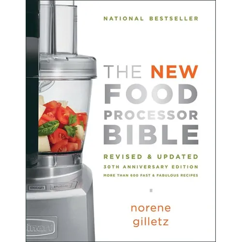 The New Food Processor Bible: The 30th Anniversary Edition