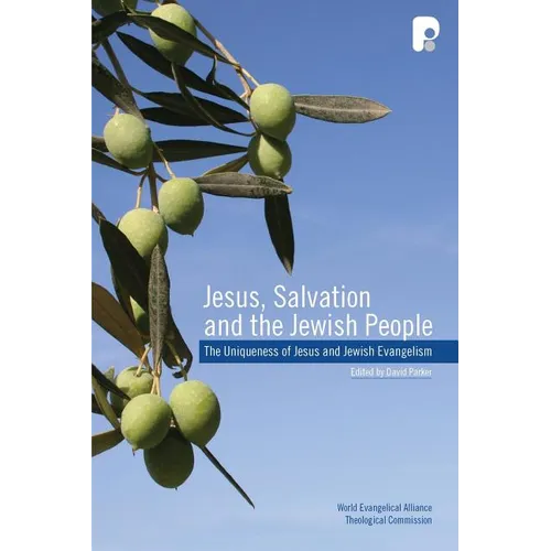 Jesus, Salvation and the Jewish People: The Uniqueness of Jesus and Jewish Evangelism