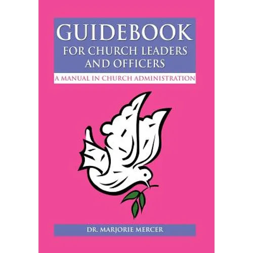 Guidebook for Church Leaders and Officers: A Manual in Church Administration