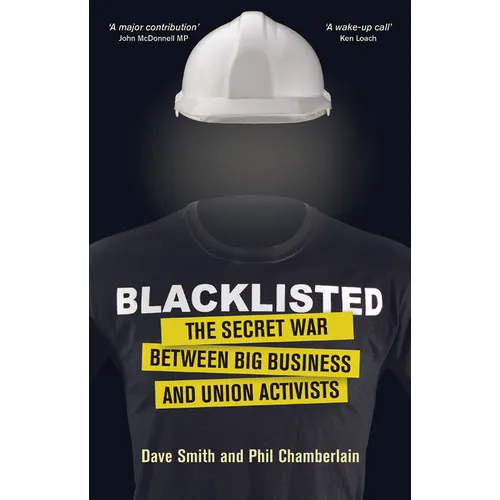 Blacklisted: The Secret War Between Big Business and Union Activists