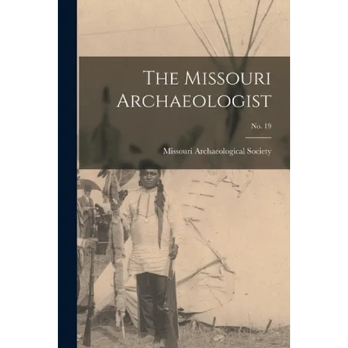 The Missouri Archaeologist; No. 19